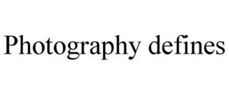 PHOTOGRAPHY DEFINES