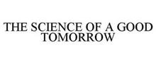 THE SCIENCE OF A GOOD TOMORROW
