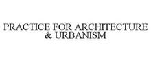 PRACTICE FOR ARCHITECTURE URBANISM
