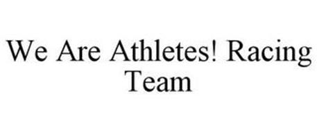WE ARE ATHLETES! RACING TEAM