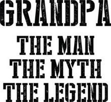 GRANDPA THE MAN THE MYTH THE LEGEND