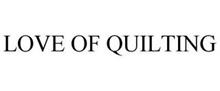 LOVE OF QUILTING
