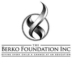 THE BERKO FOUNDATION INC GIVING EVERY CHILD A CHANCE AT AN EDUCATION