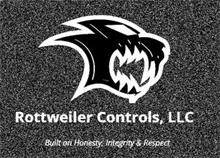 ROTTWEILER CONTROLS, LLC BUILT ON HONESTY, INTEGRITY & RESPECT