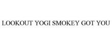 LOOKOUT YOGI SMOKEY GOT YOU