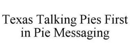 TX TALKING PIES FIRST IN PIE MESSAGING