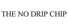 THE NO DRIP CHIP