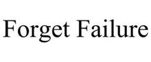 FORGET FAILURE