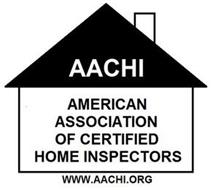 AACHI AMERICAN ASSOCIATION OF CERTIFIEDHOME INSPECTORS WWW.AACHI.ORG
