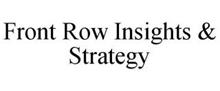 FRONT ROW INSIGHTS & STRATEGY