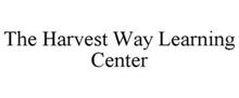 THE HARVEST WAY LEARNING CENTER