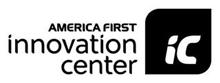AMERICA FIRST INNOVATION CENTER IC