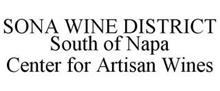 SONA WINE DISTRICT SOUTH OF NAPA CENTER FOR ARTISAN WINES