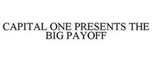 CAPITAL ONE PRESENTS THE BIG PAYOFF