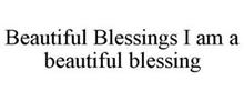BEAUTIFUL BLESSINGS I AM A BEAUTIFUL BLESSING