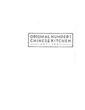 ORIGINAL NUMBER 1 CHINESE KITCHEN EST. 1981