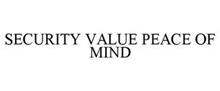 SECURITY VALUE PEACE OF MIND