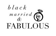 BLACK MARRIED & FABULOUS