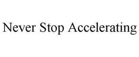 NEVER STOP ACCELERATING