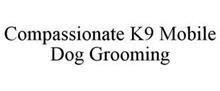 COMPASSIONATE K9 MOBILE DOG GROOMING