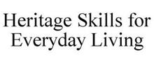 HERITAGE SKILLS FOR EVERYDAY LIVING