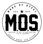 M.O.S. MADE OF STEEL USA BRA SUCCESS IS NOT A DESTINATION ITS A JOURNEY SKATE SURF JIU JITSU
