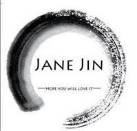 JANE JIN HOPE YOU WILL LOVE IT