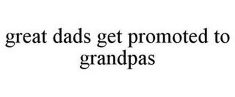 GREAT DADS GET PROMOTED TO GRANDPAS