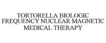 TORTORELLA BIOLOGIC FREQUENCY NUCLEAR MAGNETIC MEDICAL THERAPY