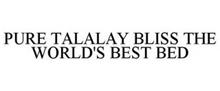 PURE TALALAY BLISS THE WORLD