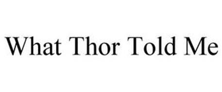 WHAT THOR TOLD ME