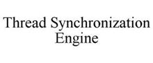 THREAD SYNCHRONIZATION ENGINE