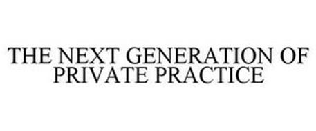 THE NEXT GENERATION OF PRIVATE PRACTICE