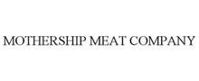 MOTHERSHIP MEAT COMPANY