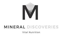 M MINERAL DISCOVERIES VITAL NUTRITION