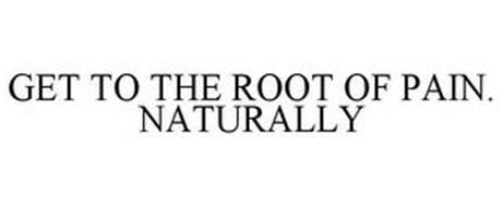 GET TO THE ROOT OF PAIN. NATURALLY