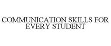 COMMUNICATION SKILLS FOR EVERY STUDENT