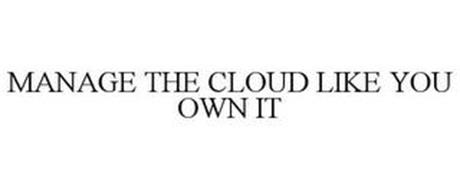 MANAGE THE CLOUD LIKE YOU OWN IT
