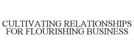 CULTIVATING RELATIONSHIPS FOR FLOURISHING BUSINESS