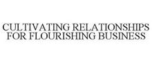 CULTIVATING RELATIONSHIPS FOR FLOURISHING BUSINESS