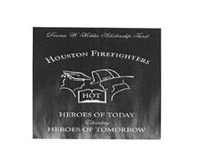 HFD HOT DENNIS W. HOLDER SCHOLARSHIP FUND HOUSTON FIREFIGHTERS HEROES OF TODAY EDUCATING HEROES OF TOMORROW