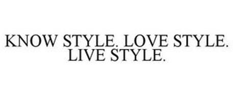 KNOW STYLE. LOVE STYLE. LIVE STYLE.