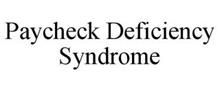 PAYCHECK DEFICIENCY SYNDROME