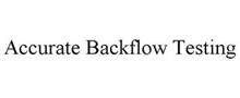 ACCURATE BACKFLOW TESTING