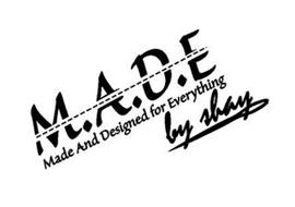 M.A.D.E MADE AND DESIGNED FOR EVERYTHING BY SHAY