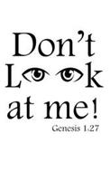 DON'T L K AT ME! GENESIS 1:27