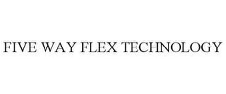 FIVE WAY FLEX TECHNOLOGY