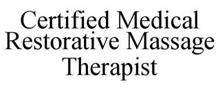 CERTIFIED MEDICAL RESTORATIVE MASSAGE THERAPIST