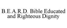 B.E.A.R.D. BIBLE EDUCATED AND RIGHTEOUS DIGNITY