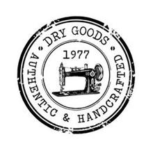 1977 DRY GOODS AUTHENTIC & HANDCRAFTED